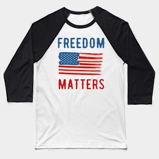 Freedom Matters Baseball T-Shirt